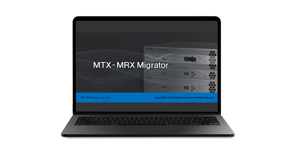 ซอฟต์แวร์ Editor สำหรับ MTX-MRX Migrator ของ Yamaha