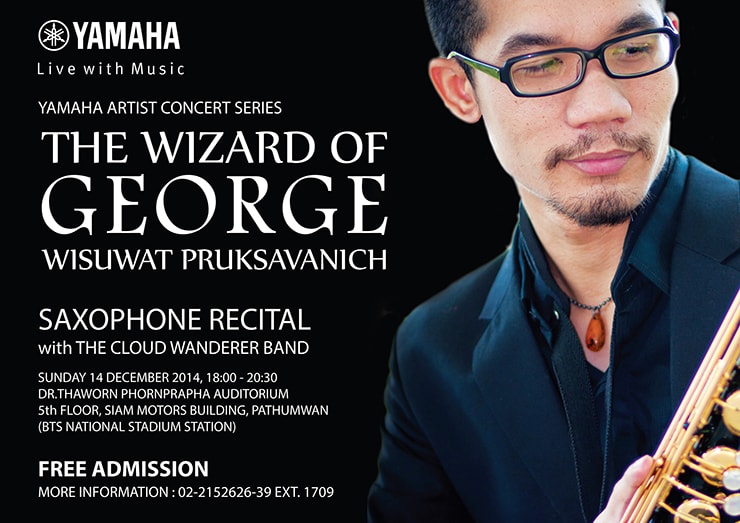 Yamaha Artist Concert Series The Wizard of George Wisuwat Pruksavanich Saxophone Recital with The Cloud Wanderer Band Sunday 14 December 2014